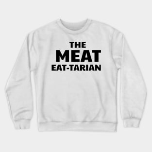 the meat eat tarian black Crewneck Sweatshirt